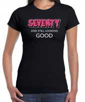 Seventy and still looking good 70 jaar cadeau t shirt shirt zwart dames